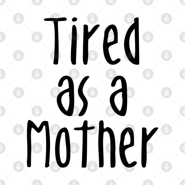 Tired As A Mother - Mommy To Be by displace_design
