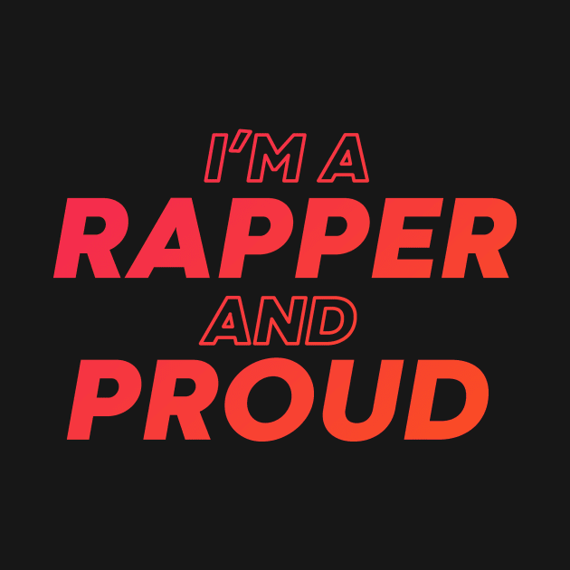 i'm a rapper and proud by DeekayGrafx