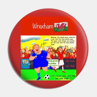 Its never over until the fat lady sings, Wrexham funny soccer sayings. Pin