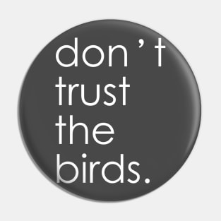 don't trust the birds! Pin