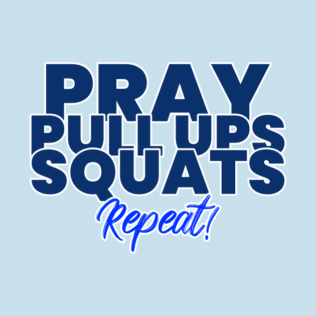 Pray Pull Ups Squats Repeat Christian Fitness by Teeclivity Apparel 