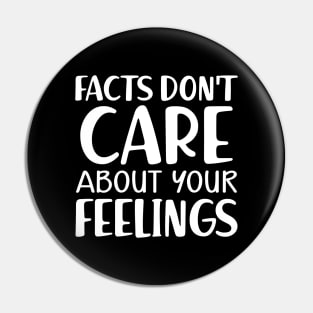 Facts don't care about your feeling Pin