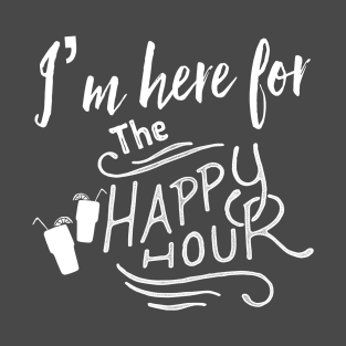 I’m Here For The Happy Hour T-Shirt