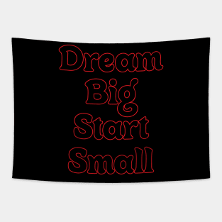 DREAM BIG START SMALL // MOTIVATIONAL QUOTES Tapestry