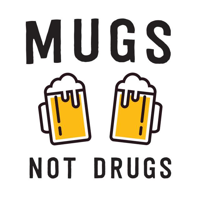 Beer mugs not drugs by Blister
