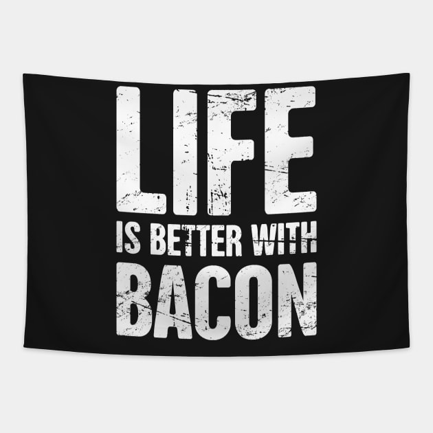 Life Is Better With Bacon Tapestry by MeatMan