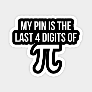 My PIN is the last 4 digits of pi funny nerd math Magnet