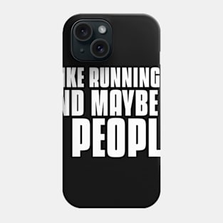 I like running and maybe 3 people funny running quote Phone Case