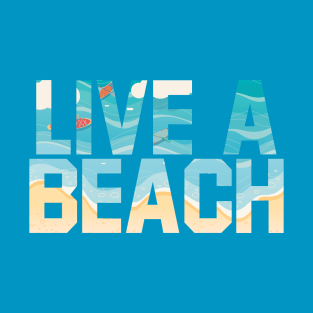 Live A Beach T-Shirt