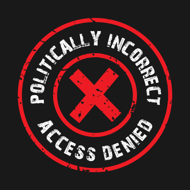 Politically Incorrect Access Denied by jazzworldquest