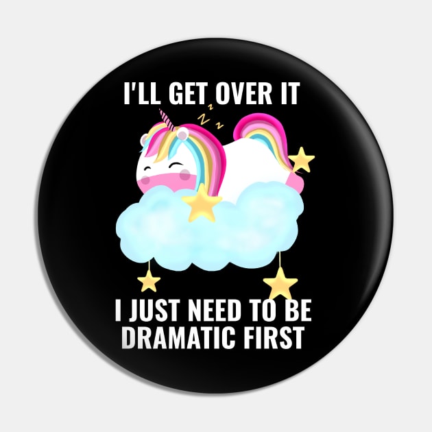 I Just Need To Be Dramatic First Unicorn Cute Pin by Saishaadesigns