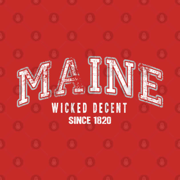 Disover Maine Collegiate-Wicked Decent since 1820 - Maine - T-Shirt