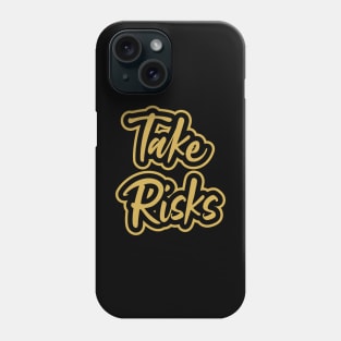 Take Risks Phone Case