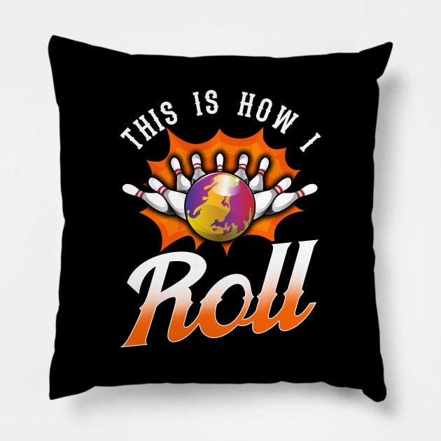 Funny This Is How I Roll Bowling Pun Team Bowler Pillow by theperfectpresents