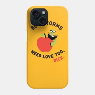 Bookworms Need Love Too Phone Case