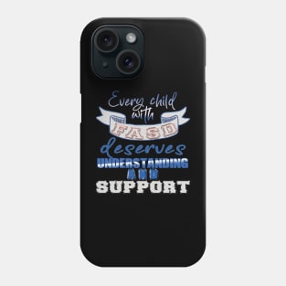 Fasd   (Fetal Alcohol Spectrum Disorder) Phone Case