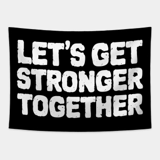 Lets Get Stronger Together Tapestry