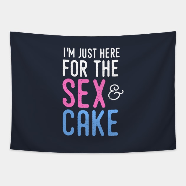 Gender Reveal Shirt - I'm just here for the sex and cake Tapestry by PodDesignShop