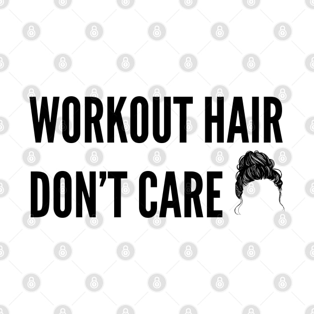 funny gym Humor for women - Workout hair don't care by Patterns-Hub