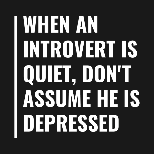 Quiet Introvert in Not Depressed. Introvert Awareness Quote by kamodan