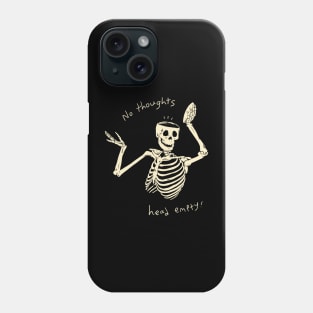No Thoughts Head Empty! Phone Case