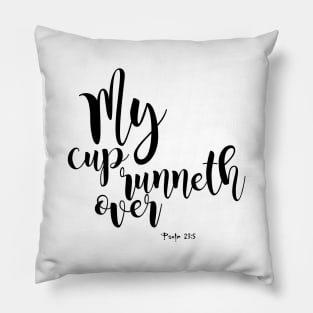 My cup runneth over Pillow