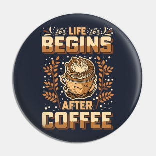 Life Begins After Coffee Pin