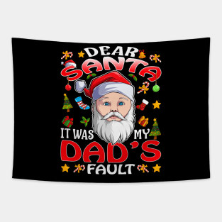 Dear Santa It Was My Dads Fault Christmas Funny Chirtmas Gift Tapestry