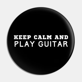 Keep Calm And Play Guitar Pin