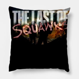 The Last of SQUAWKS ART Pillow