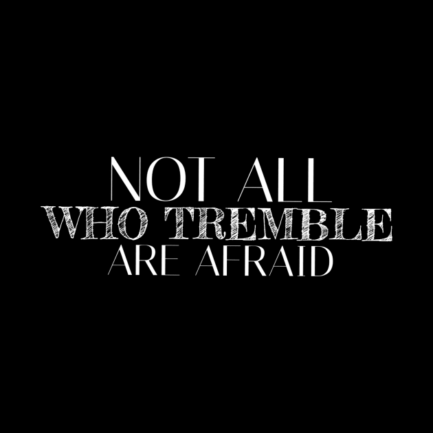 Not all who tremble are afraid by MINNESOTAgirl