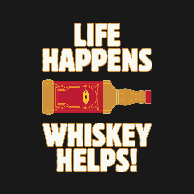 Life happens whiskey helps by Ivanapcm