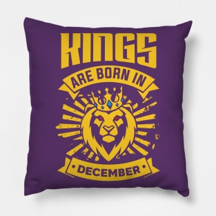 Kings Are Born In December Happy Birthday Pillow