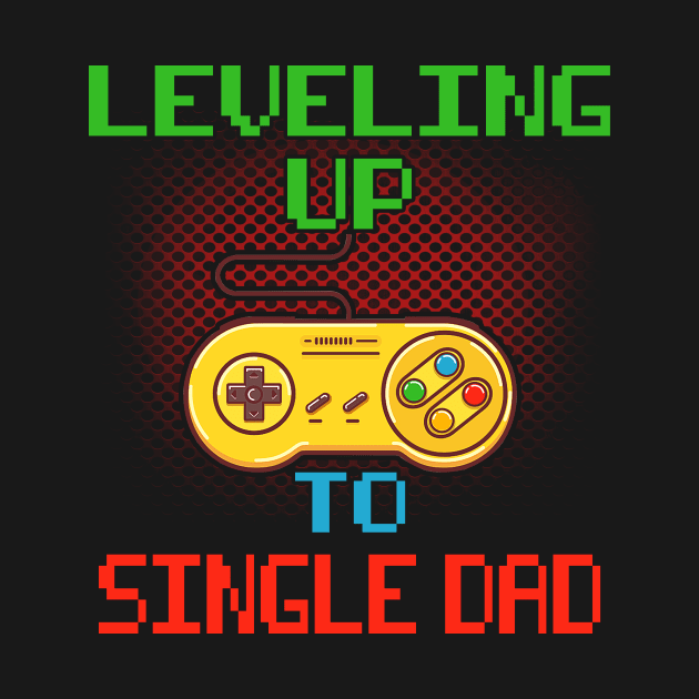 Promoted To Single Dad T-Shirt Unlocked Gamer Leveling Up by wcfrance4