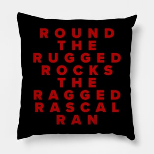 Round The Rugged Rocks The Ragged Rascal Ran Pillow
