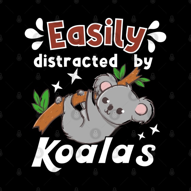 Easily distracted by Koalas by ProLakeDesigns
