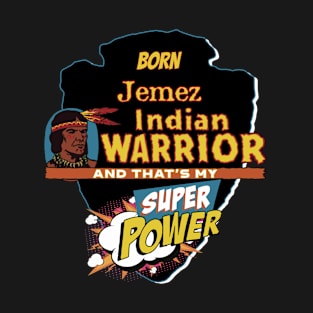 Jemez Native American Indian Born With Super Power T-Shirt