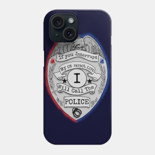 Don’t Interrupt On Patrol Live Phone Case