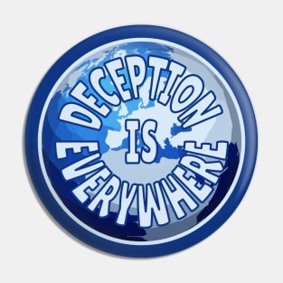 Deception Is Everywhere Pin