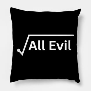 The Root Of All Evil Pillow