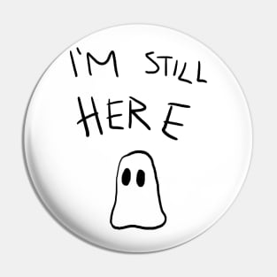 Still Here Pin