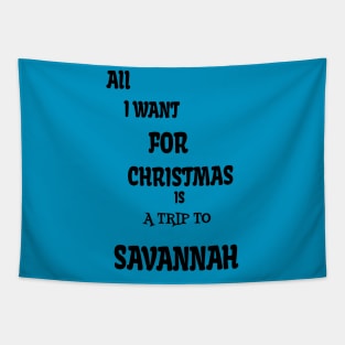 All i want for Christmas is a trip to Savannah Tapestry