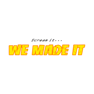 we made it T-Shirt