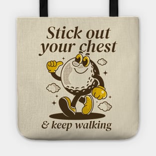 Stick out your chest and keep walking Tote