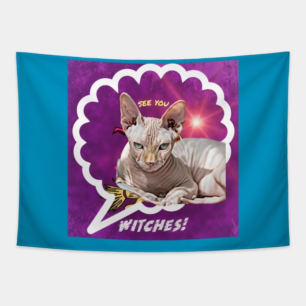 See You, Witches! (hairless cat) Tapestry by PersianFMts