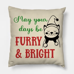 May Your Days Be Furry and Bright Pillow