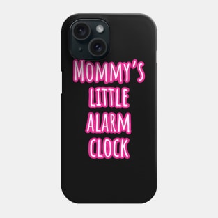 Mommy's Little Alarm Clock - Baby Bodysuit Design Phone Case