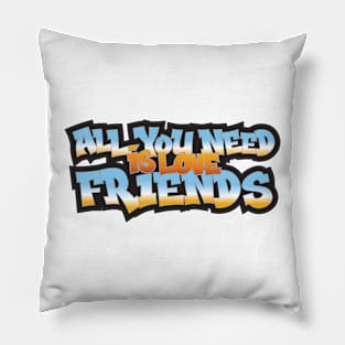 All You Need Is Love Friends Pillow