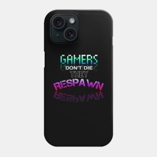 Gamer Don't Die They Respawn - Gamer - Gaming Lover Gift - Graphic Typographic Text Saying Phone Case