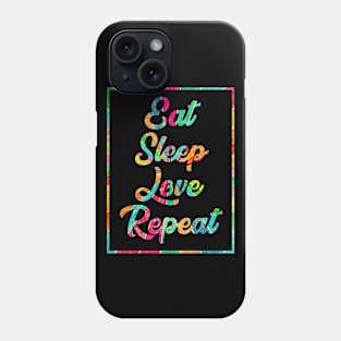 Eat, Sleep, Love, Repeat Phone Case